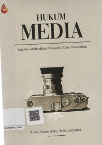 Image of Hukum Media : Regulasi Media Dalam Perspektif Ilmu Komunikasi