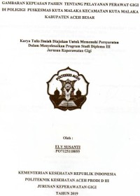 Image of Gambaran Kepuasan Pasien Tentang Pelayanan Perawat Gigi Di Poli Gigi Puskesmas Kuta Malaka Kecamatan Kuta Malaka Kabupaten Aceh Besar