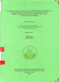 Image of Gambaran Perilaku Ibu Dalam Pemeliharaan Kesehatan Gigi dan Mulut pada Anak Tuna Grahita di SLB Pembina Provinsi Aceh Kecamatan Ingin Jaya Kabupaten Aceh Besar