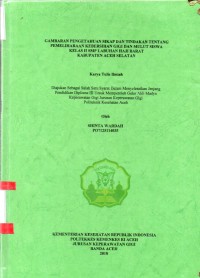 Image of Gambaran Pengetahuan Sikap dan Tindakan Tentang Pemeliharaan Kebersihan Gigi dan Mulut Siswa Kelas II SMP Labuhan Haji Barat Kabupaten Aceh Selatan