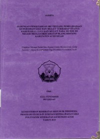 Image of Hubungan Pengetahuan Ibu Tentang Pemeliharaan Kebersihan Gigi dan Mulut Terhadap Status Kebersihan Gigi dan Mulut pada Murid SD Negeri Meulayo Kecamatan Blang Bintang Kabupaten Aceh Besar