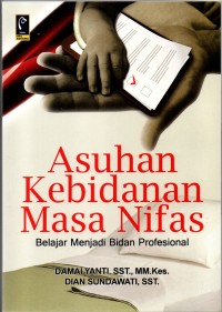 Image of Asuhan Kebidanan Masa Nifas : Belajar Menjadi Bidan Profesional