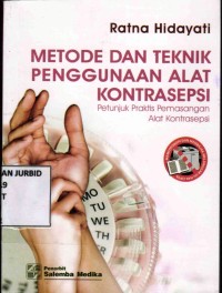 Image of Metode dan Teknik Penggunaan Alat Kontrasepsi: Petunjuk Praktis Pemasangan Alat Kontrasepsi