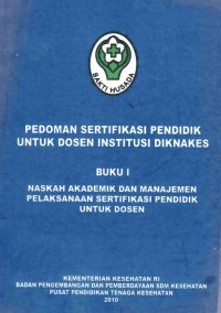 Image of Pedoman Sertifikasi Pendidik Untuk Dosen Institusi Diknakes Buku I