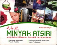 Image of A To Z Minyak Atsiri Untuk Industri Makanan, Kosmetik Dan Aromaterapi