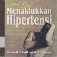 Image of Buku Pintar Menaklukkan Hipertensi; Sebuah Buku Pedman untuk Memahiami Penyembuhan dan Pengawasan Tekanan Darah Tinggi