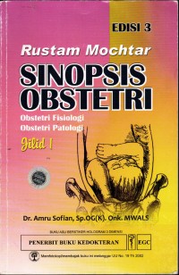 Image of Rustam Mochtar Sinopsis obstetri : obstetri fisiologi obstetri patologi, Ed.3, Jil.1