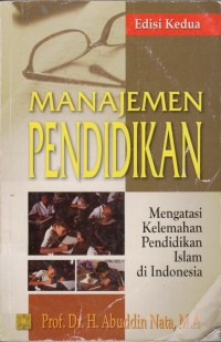 Image of Manajemen Pendidikan Mengatasi Kelemahan Pendidikan Islam DI indonesia Edisi Kedua