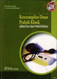 Image of Praktikum Keterampilan Dasar Praktik Klinik: Aplikasi Dasar- Dasar Praktik Kebidanan