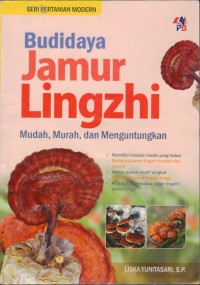Image of Budi Daya Jamur Linzhi Mudah Murah dan Menguntungkan; Seri Pertanian Modern