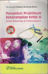 Image of Penuntun Praktikum Keterampilan Kritis III Untuk Mahasiswa D-3 Keperawatan
