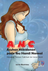 Image of A N C ASUHAN KEBIDANAN PADA IBU HAMIL NORMAL
