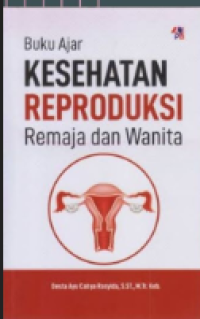 Image of Buku Ajar : Kesehatan Reproduksi Remaja dan Wanita