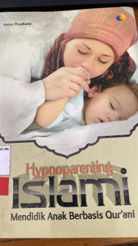 Image of HYPNOPARENTING ISLAMI MENDIDIK ANAK BERBASIS QUR'AN