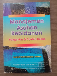Image of MANAJEMEN ASUHAN KEBIDANAN pengantar&contoh kasus