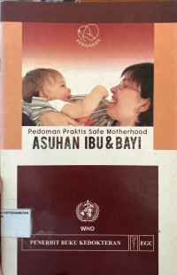 Image of PEDOMAN PRAKTIS SAFE MOTHERHOOD : ASUHAN IBU & BAYI