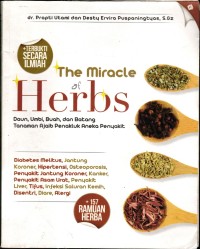 Image of The Miracle Of Herbs : Daun, Umbi, Buah dan Batang Tanaman Ajaib Penakluk Aneka Penyakit