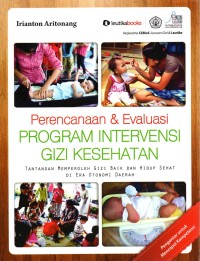 Image of Perencanaan dan Evaluasi Program Intervensi Gizi Kesehatan : Tantangan Memperoleh Gizi Baik dan Hidup Sehat di era Otonomi Daerah