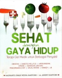 Image of Sehat dengan Gaya Hidup : Terapi Gizi Medik untuk Berbagai Penyakit, Ed. I