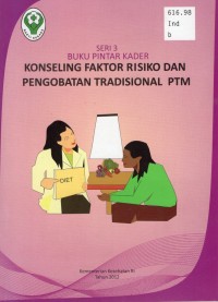 Image of Buku Pintar Kader : Konseling Faktor Risiko Dan Pengobatan Tradisional PTM, Seri 3