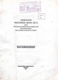 Image of Indikator Indonesia Sehat 2010 dan Pedoman Penetapan Indikator Provinsi Sehat dan Kabupaten /Kota Sehat