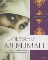 Image of Inner Beauty Muslimah: Meraih Aura Cantik Hati Lewat Mukjizat Puasa Dan Bulan Ramadhan