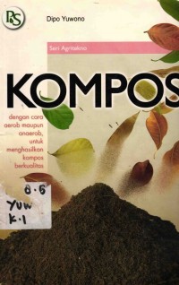 Image of Kompos; Dengan Cara Aerob Maupun Anaerob, Untuk Menghasilkan Kompos Berkualitas