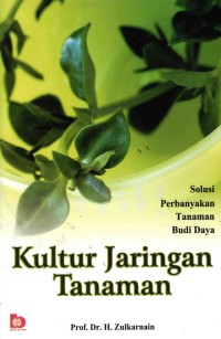 Image of Kultur Jaringan Tanaman: Solusi Perbanyakan Tanaman Budi Daya, Ed.1
