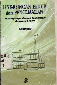 Image of Lingkungan Hidup dan Pencemaran : Hubungan Dengan Toksikologi Senyawa Logam)
