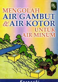 Image of Mengolah Air Gambut Dan Air Kotor Untuk Air Minum