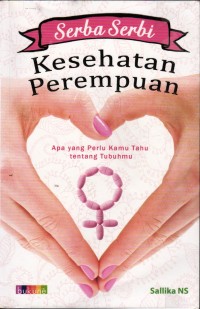 Image of serba-Serbi Kesehatan Perempuan; Apa Yang Perlu Kamu Ketahui Tentang Tubuhmu