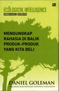 Image of Ecological Intelligence (Kecerdasan ekologis): Mengungkap Rahasia Dibalik Produk- Produk yang Kita Beli