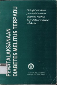Image of Penatalaksanaan Diabetes Militus Terpadu; Sebagai Panduan Penatalaksanaan Diabetes Militus Bagi Dokter Maupun Edukator