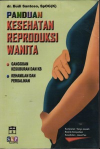 Image of Panduan Kesehatan Reproduksi Wanita: Gangguan Keseburan dan KB, Kehamilan dan Persalinan, Jil 2.