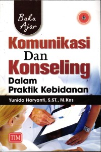 Image of Buku Ajar Komunikasi dan Konseling Dalam Praktek Kebidanan