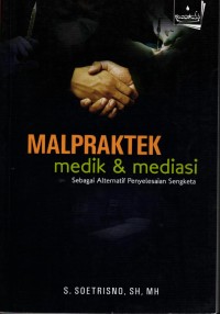 Image of Malpraktek Medik& Mediasi Sebagai Alternatif Penyelesaian Sengketa