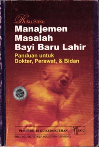 Image of Buku Saku Manajemen Masalah Bayi Baru Lahir : Panduan Untuk Dokter, Perawat dan Bidan