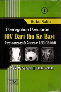 Image of Buku Saku Pencegahan Penularan HIV Dari Ibu Ke Bayi Penatalaksanaan Di Pelayanan Kebidanan