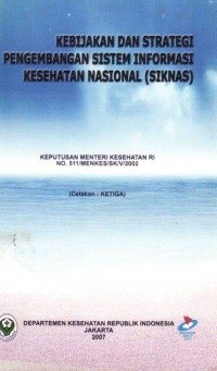 Image of Kebijakan Dan Strategi Pengembangan Sistem Informasi Kesehatan Nasional (SIKNAS)