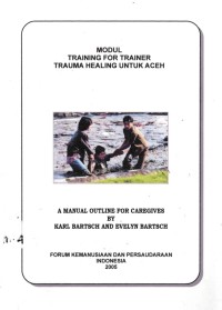 Image of Modul Training For Trainer Trauma Healing Untuk Aceh: A Manual Outline For Caregives